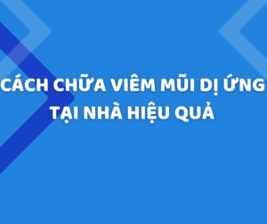 Cách chữa viêm mũi dị ứng tại nhà hiệu quả