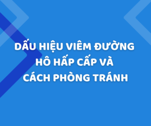 Dấu hiệu viêm đường hô hấp cấp và cách phòng tránh